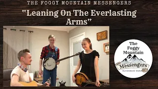 "Leaning on the Everlasting Arms" | The Foggy Mountain Messengers