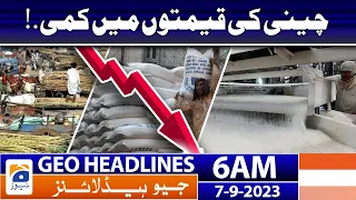 Geo Headlines 6 AM | Sugar prices fall. ! | 7th September 2023