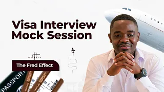 The Fred Effect MOCK VISA INTERVIEW SESSION