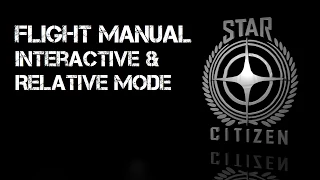 Star Citizen - Interactive & Relative Mode - Flight Manual