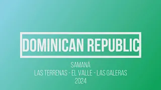 Dominican Republic - Las Terrenas & El Valle & Las Galeras March 2024