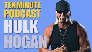 All of Hulk Hogan - Ten Minute Podcast | Chris D'Elia, Bryan Callen and Will Sasso