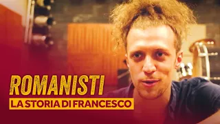 ROMANISTI | La storia di Francesco