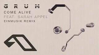 Grum feat. Sarah Appel - Come Alive (Einmusik Remix)