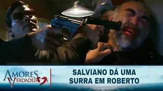 Amores Verdadeiros - Salviano dá uma surra em Roberto