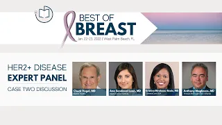 HER2+ Breast Cancer Case Panel Discussion | 2022 Best of Breast Conference