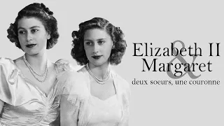 Elizabeth II et la princesse Margaret | Deux sœurs, une couronne