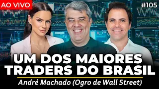 NA MENTE DE UM TRADER PROFISSIONAL (André Machado Ogro de Wall Street) | Irmãos Dias Podcast 105