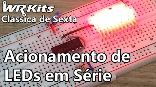 ACIONAMENTO DE VÁRIOS LEDS EM SÉRIE | Vídeo Aula #451