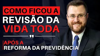 REVISÃO DA VIDA TODA APÓS A REFORMA DA PREVIDÊNCIA!