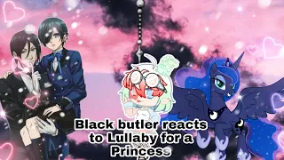 Black butler reacts to Lullaby for a Princess~ #gachaclub, #reacts (read description)