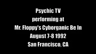 Psychic TV live at Mr. Floppy's Cyborganic Be In 1992