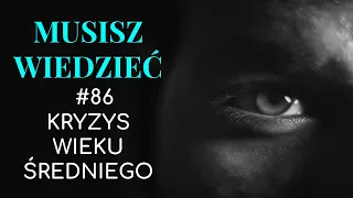 Musisz wiedzieć || #86 Kryzys wieku średniego