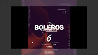 Mis Boleeros Favoritos Vol 6 - Dj Erick El Cuscatleco