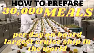 30,000 meals per day??? How they prepare it onboard largest cruise ship in the world?