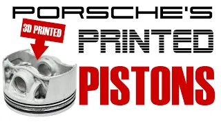 PORSCHE'S Printed PISTONS - The Printed FUTURE of ENGINE INTERNALS?