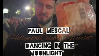 Paul Mescal 😍 " Dancing in the Moonlight "