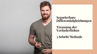 Separierbare Differentialgleichungen | Trennung der Veränderlichen (3-Schritte-Methode)