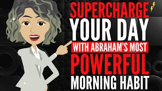 Supercharge Your Day With Abraham's Most Powerful Morning Habit⚡️Abraham Hicks 2024