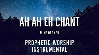 1 HOUR | AH AH EH CHANT | DEEP SOAKING MUSIC |  MIKE OROKPO