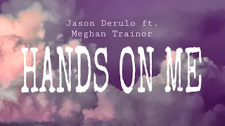 Jason Derulo feat. Meghan Trainor - Hands on me (Lyrics)