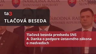 TB predsedu SNS Andreja Danka o podpore ústavného zákona o medveďoch