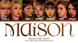 Dreamcatcher (드림캐쳐) - 'MAISON' (Color Coded Eng/Rom/Han/가사)