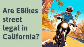 Are EBikes street legal in California?