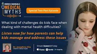 Children's Mental Health Myths: Part 1 | Merck Manuals Medical Myths Podcast