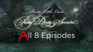 Pretty Little Liars: Pretty Dirty Secrets - All 8 Episodes