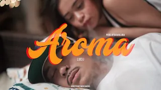 LUCI J - AROMA (Official Music Video) [Prod. by Brian Luna]