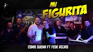 MI FIGURITA - Como Suena ft Fede Rojas (Video Oficial)