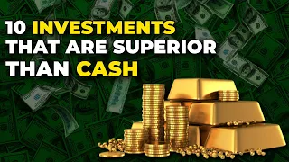 How To Protect Your Cash | 10 Investments That Are Superior And Secure Than Cash