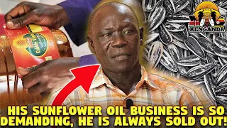 His Sun Flower Oil Sells So Much, He Cannot Produce Enough Of It In UGANDA!!!