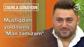 2 aydır yoldaşımnan ayrıyam: Müşfiq Şahverdiyev - Zaurla Günaydın