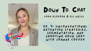 S1 E4: Unconventional Retention Strategies, Segmentation, and Shooting Your Shot with Joanne Coffey