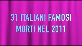 31 ITALIANI FAMOSI MORTI NEL 2011