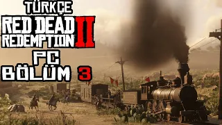 TREN SOYGUNU ZAMANI !!! | Red Dead Redemption 2 Türkçe Bölüm 3