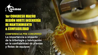 La importancia e impacto de la tribología y lubricación en la confiabilidad de plantas y flotas...