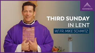 Third Sunday of Lent - Mass with Fr. Mike Schmitz