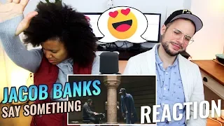 Jacob Banks - Say Something (A Great Big World) | Mahogany Session | REACTION