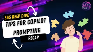 Tips for Effective Prompting in Microsoft Copilot | 365 Deep Dive Recap