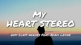 Gym Class Heroes - My heart stereo (Stereo Hearts) (Lyrics) ft. Adam Levine