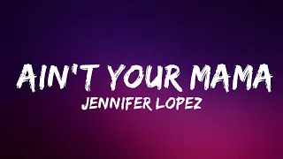 Jennifer Lopez - Ain't Your Mama (Lyrics) | Lyrics Video (Official)