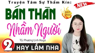 [Tập 2] BÁN THÂN NHẦM NGƯỜI - Truyện Thầm Kín Đêm Khuya 2024 - MC Thu Huệ kể hay