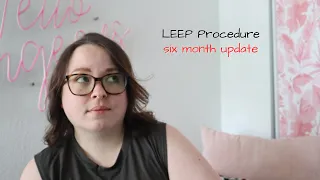 LEEP Procedure SIX MONTH UPDATE || HPV, Cervical Cancer, & Polyp removal