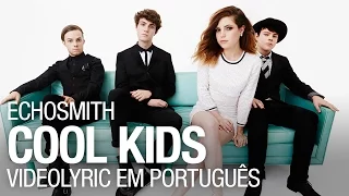 Cool Kids (VideoLyric em Português) - Echosmith