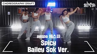 aespa 에스파 'Spicy' Choreography Draft (Bailey Sok Ver.)