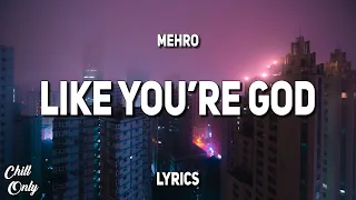 mehro - like you're god (Lyrics)