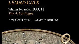 J. S. Bach - Lemniscate, The Art of Fugue - New Collegium & C. Ribeiro